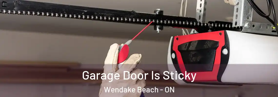 Garage Door Is Sticky Wendake Beach - ON