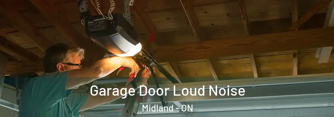 Garage Door Loud Noise Midland - ON