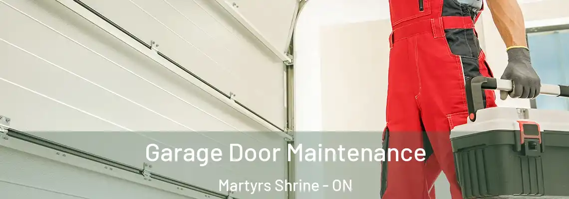 Garage Door Maintenance Martyrs Shrine - ON