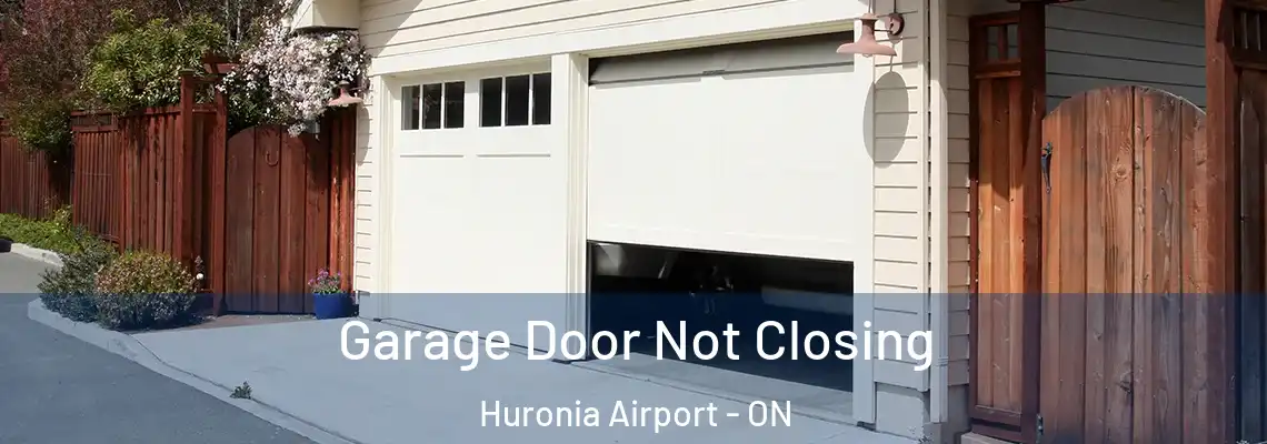 Garage Door Not Closing Huronia Airport - ON
