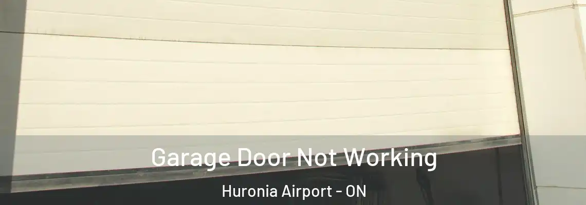Garage Door Not Working Huronia Airport - ON