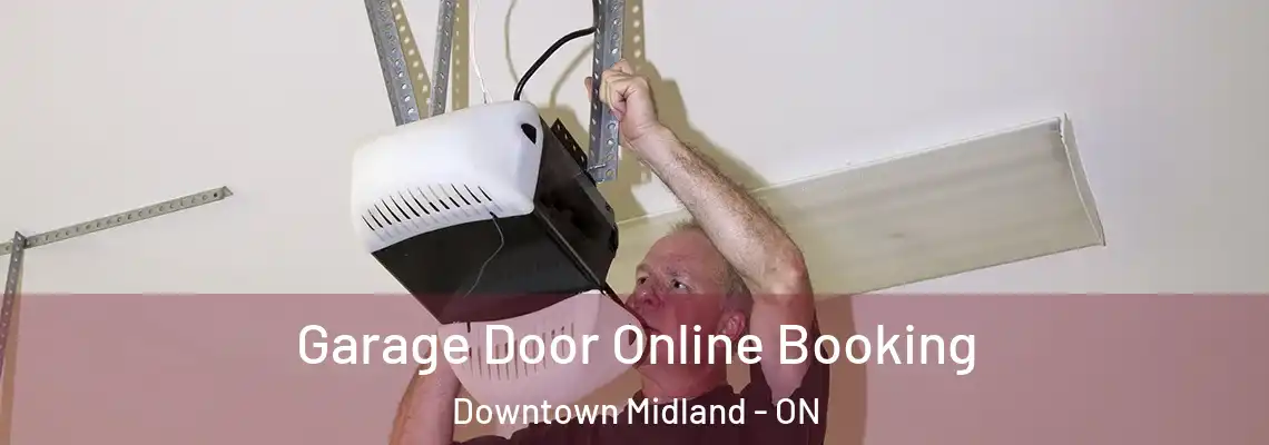Garage Door Online Booking Downtown Midland - ON