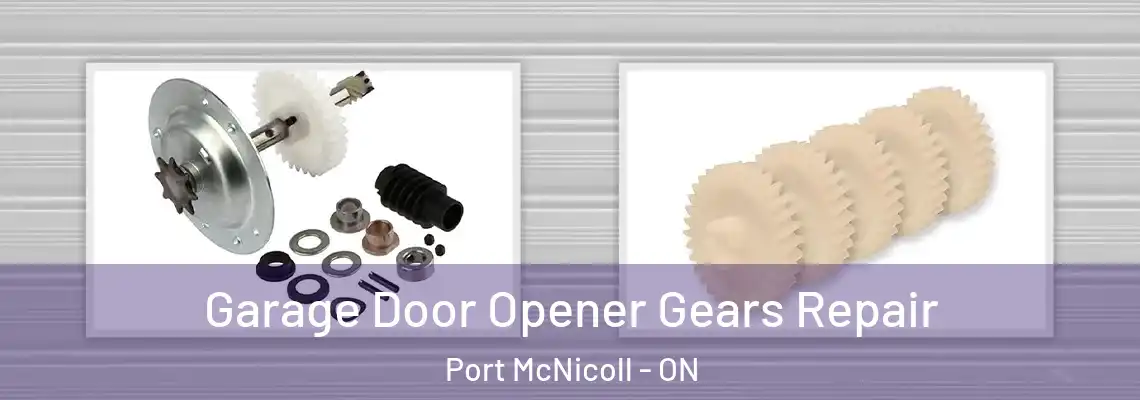 Garage Door Opener Gears Repair Port McNicoll - ON