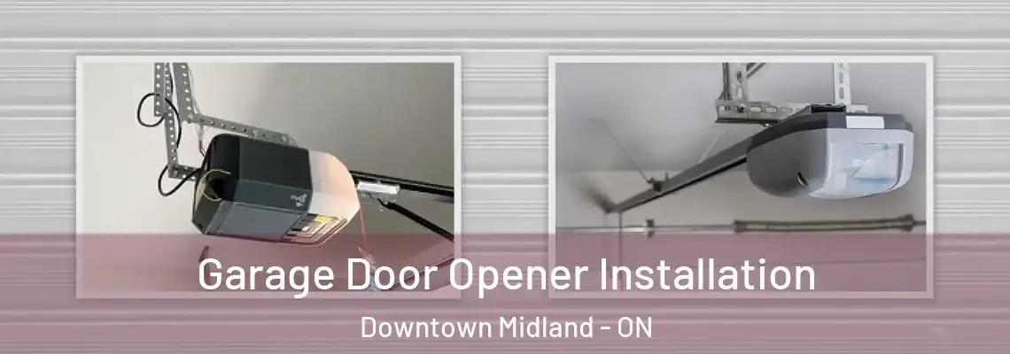 Garage Door Opener Installation Downtown Midland - ON