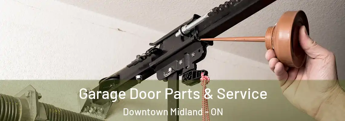 Garage Door Parts & Service Downtown Midland - ON