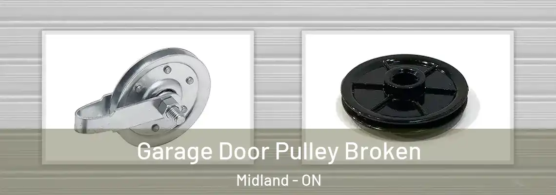 Garage Door Pulley Broken Midland - ON