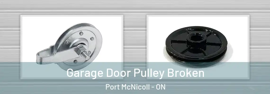 Garage Door Pulley Broken Port McNicoll - ON