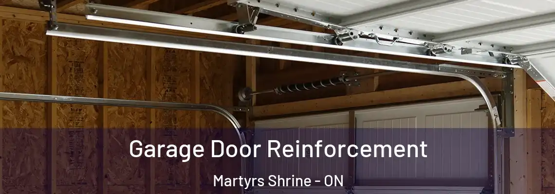 Garage Door Reinforcement Martyrs Shrine - ON