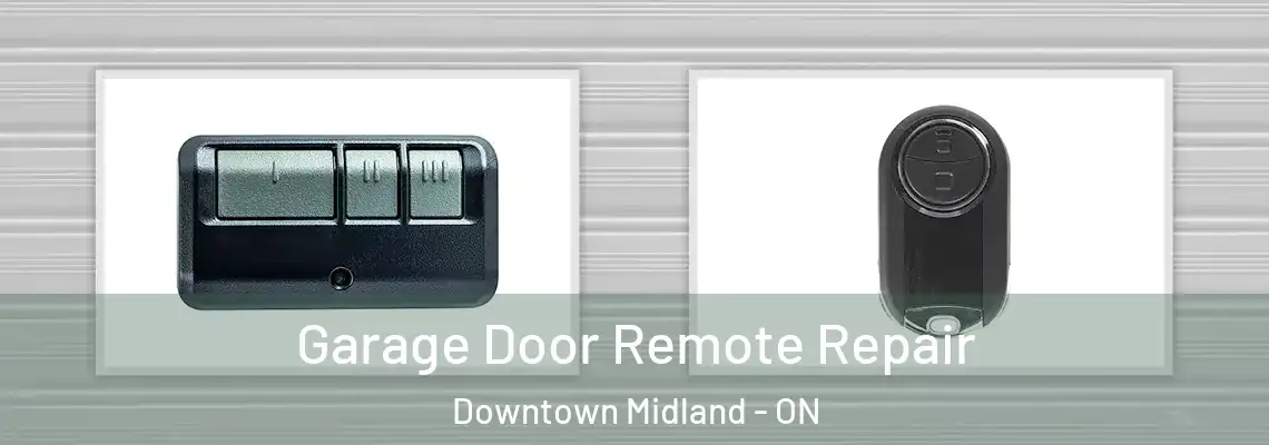 Garage Door Remote Repair Downtown Midland - ON