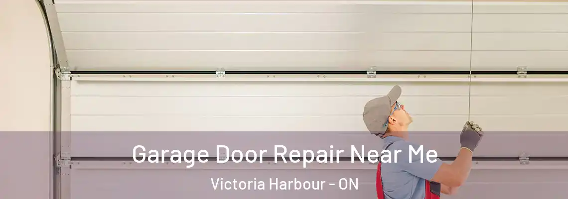 Garage Door Repair Near Me Victoria Harbour - ON
