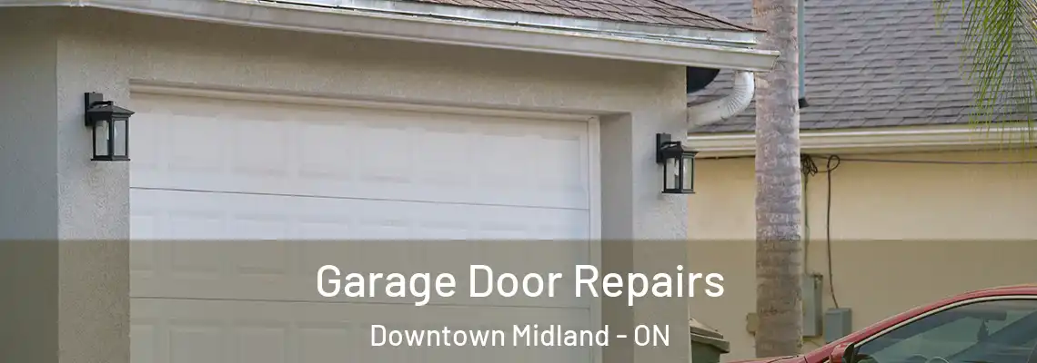  Garage Door Repairs Downtown Midland - ON