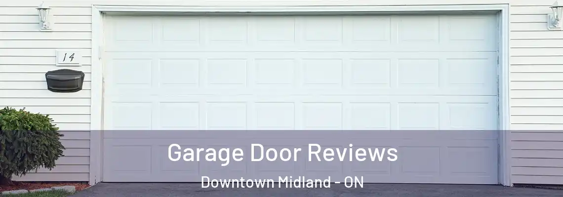 Garage Door Reviews Downtown Midland - ON