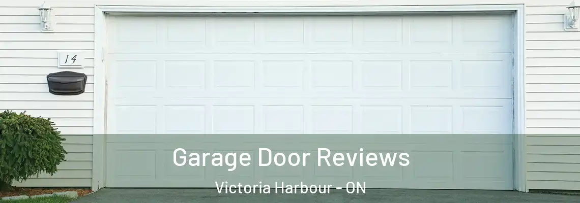 Garage Door Reviews Victoria Harbour - ON