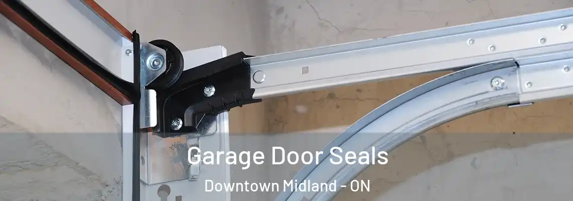 Garage Door Seals Downtown Midland - ON