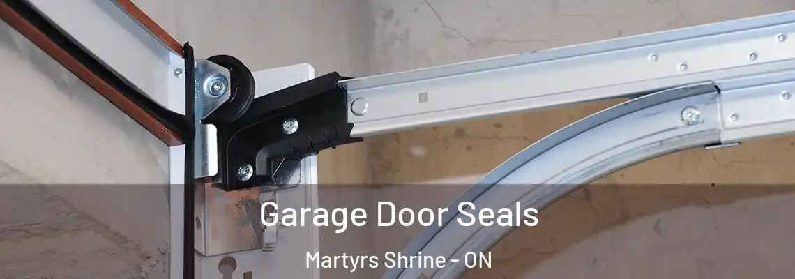 Garage Door Seals Martyrs Shrine - ON