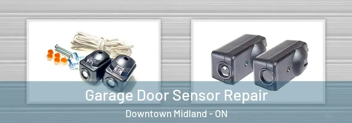 Garage Door Sensor Repair Downtown Midland - ON