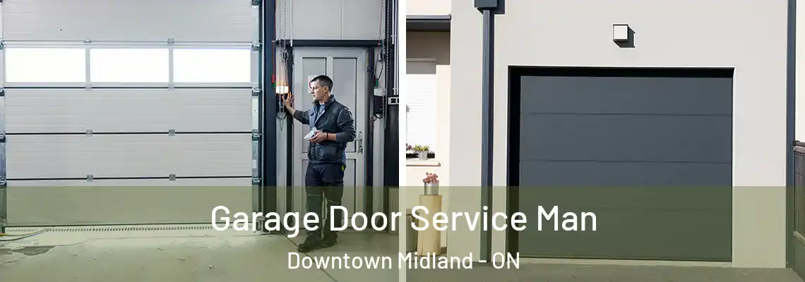Garage Door Service Man Downtown Midland - ON