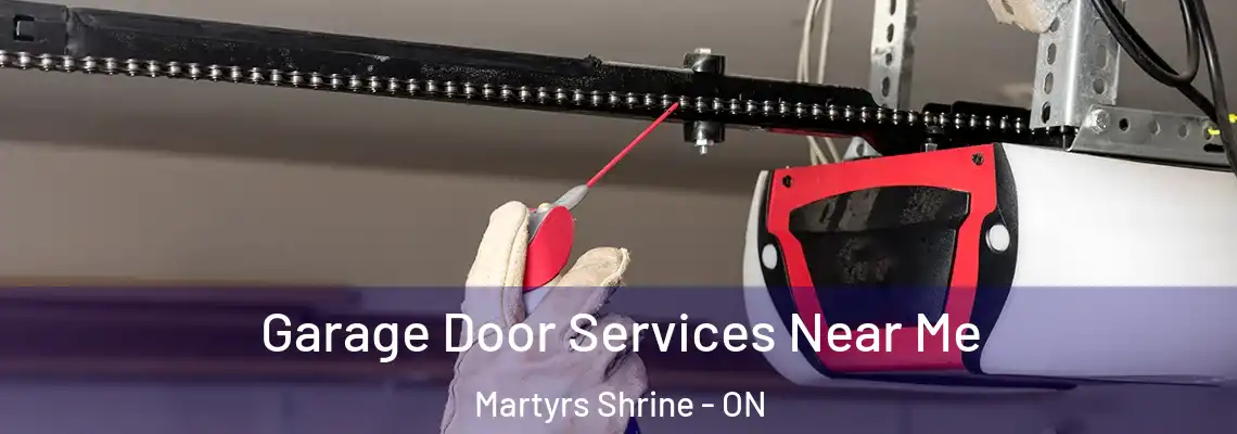 Garage Door Services Near Me Martyrs Shrine - ON