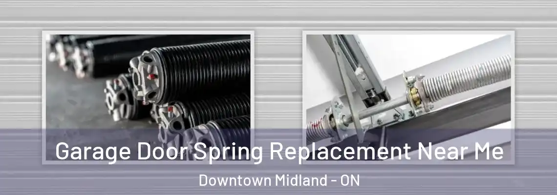 Garage Door Spring Replacement Near Me Downtown Midland - ON