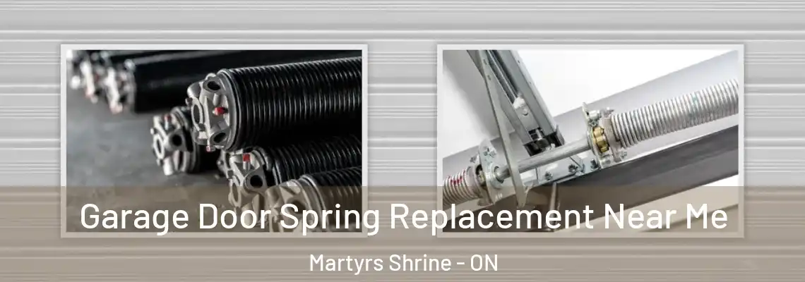 Garage Door Spring Replacement Near Me Martyrs Shrine - ON