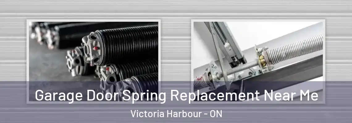 Garage Door Spring Replacement Near Me Victoria Harbour - ON