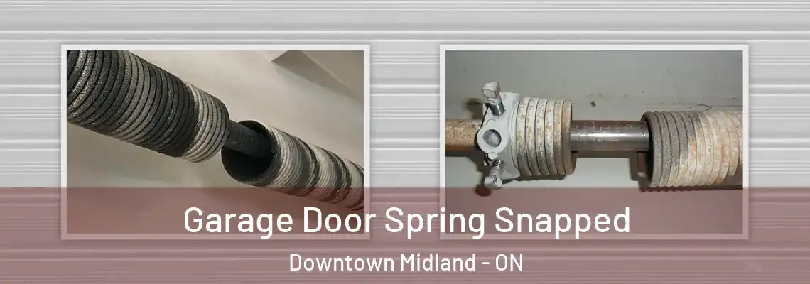 Garage Door Spring Snapped Downtown Midland - ON