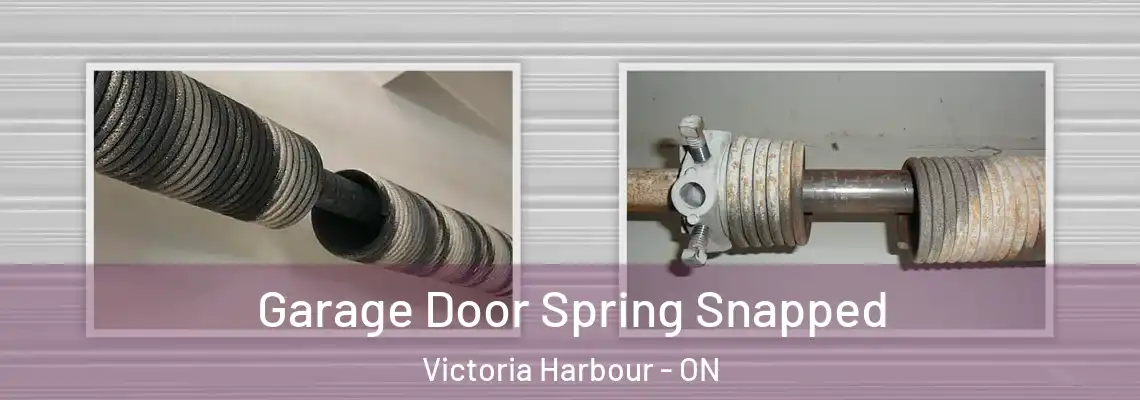 Garage Door Spring Snapped Victoria Harbour - ON
