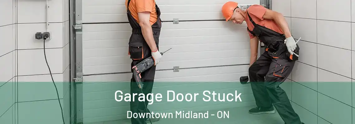 Garage Door Stuck Downtown Midland - ON