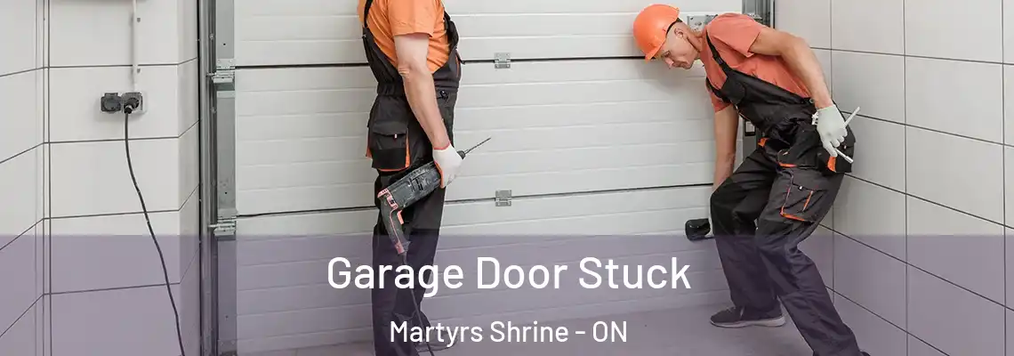 Garage Door Stuck Martyrs Shrine - ON