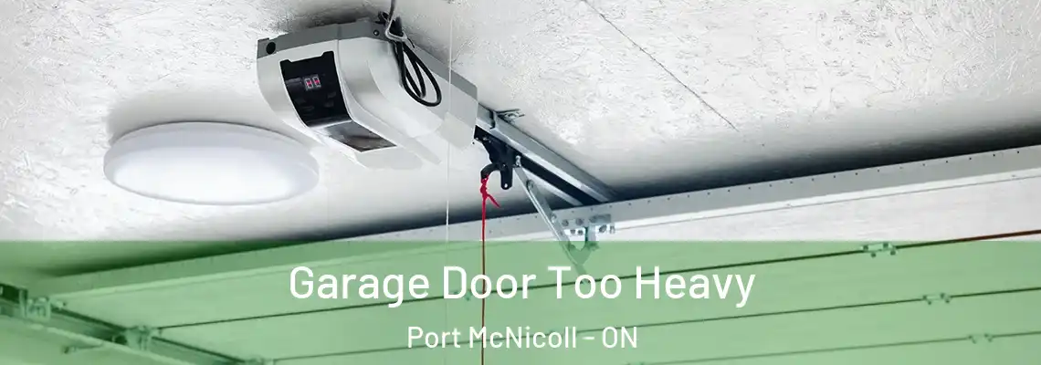 Garage Door Too Heavy Port McNicoll - ON