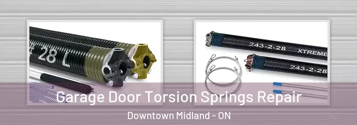 Garage Door Torsion Springs Repair Downtown Midland - ON