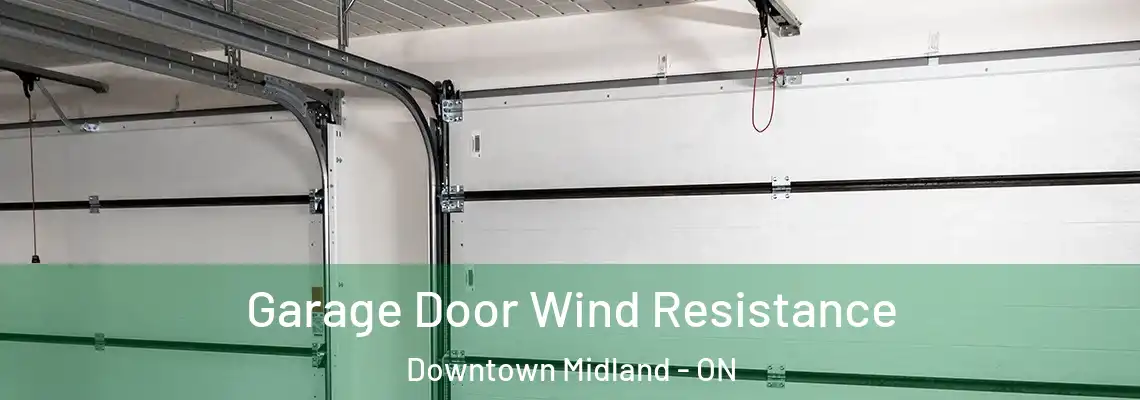 Garage Door Wind Resistance Downtown Midland - ON
