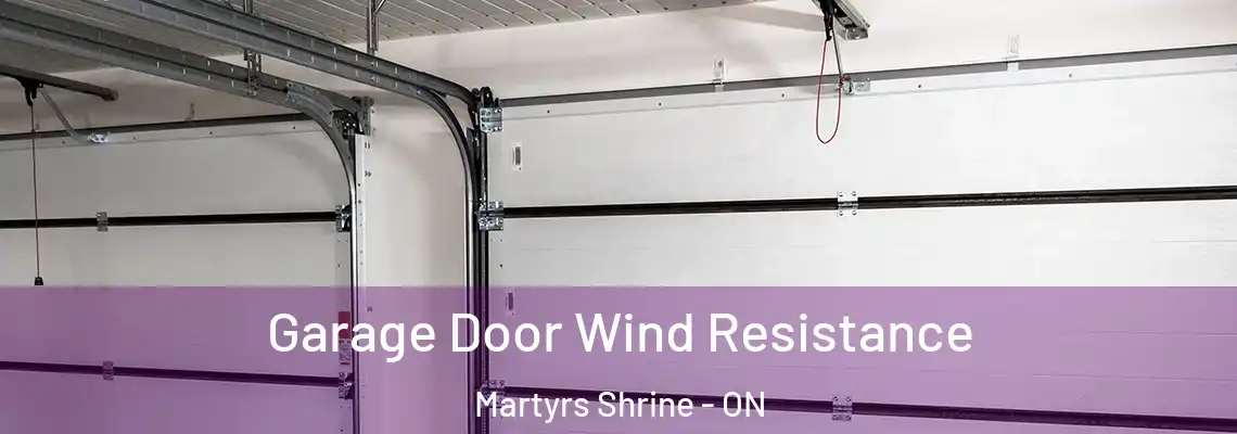 Garage Door Wind Resistance Martyrs Shrine - ON