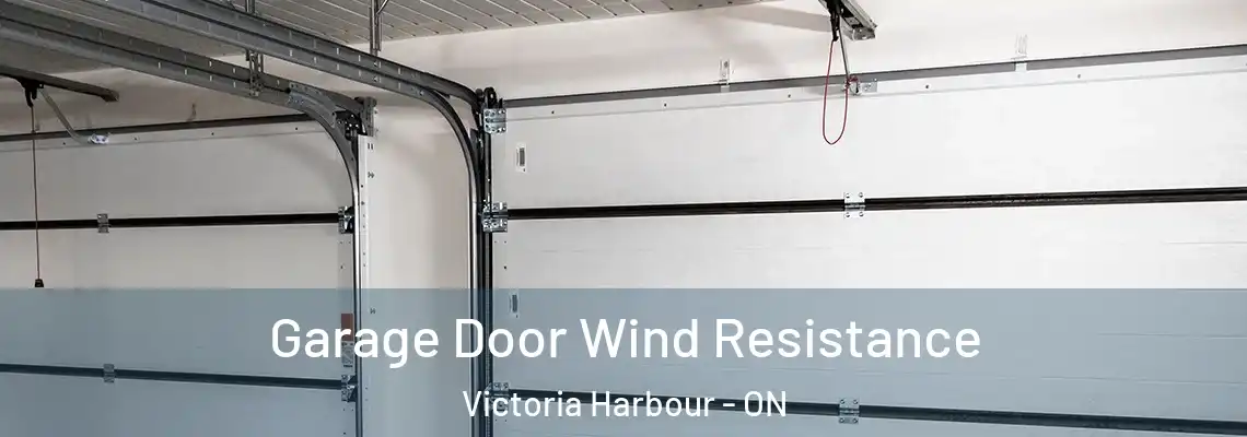 Garage Door Wind Resistance Victoria Harbour - ON