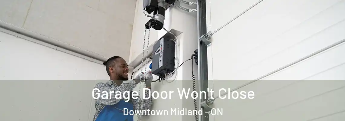Garage Door Won't Close Downtown Midland - ON