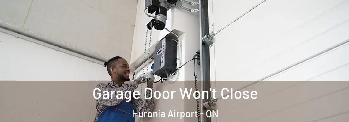 Garage Door Won't Close Huronia Airport - ON