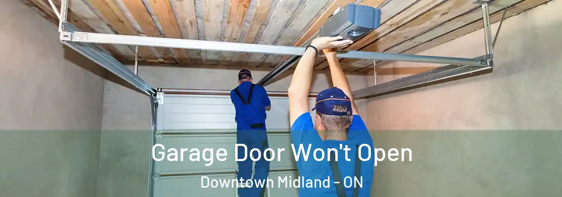 Garage Door Won't Open Downtown Midland - ON
