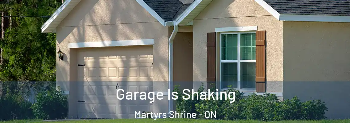 Garage Is Shaking Martyrs Shrine - ON
