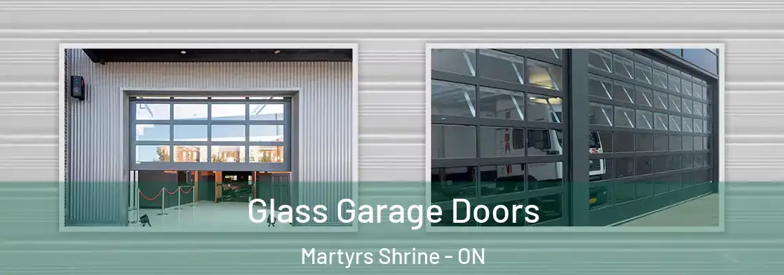 Glass Garage Doors Martyrs Shrine - ON