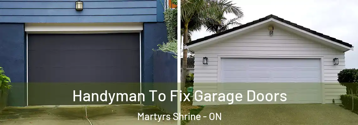 Handyman To Fix Garage Doors Martyrs Shrine - ON