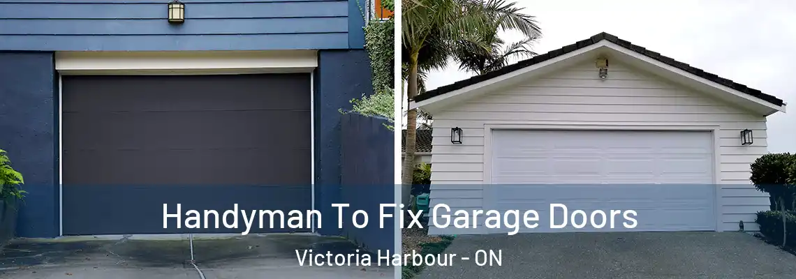 Handyman To Fix Garage Doors Victoria Harbour - ON