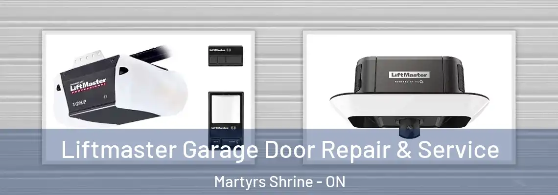 Liftmaster Garage Door Repair & Service Martyrs Shrine - ON