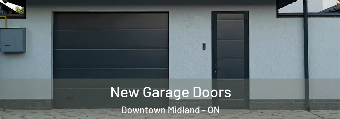 New Garage Doors Downtown Midland - ON