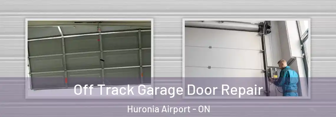 Off Track Garage Door Repair Huronia Airport - ON