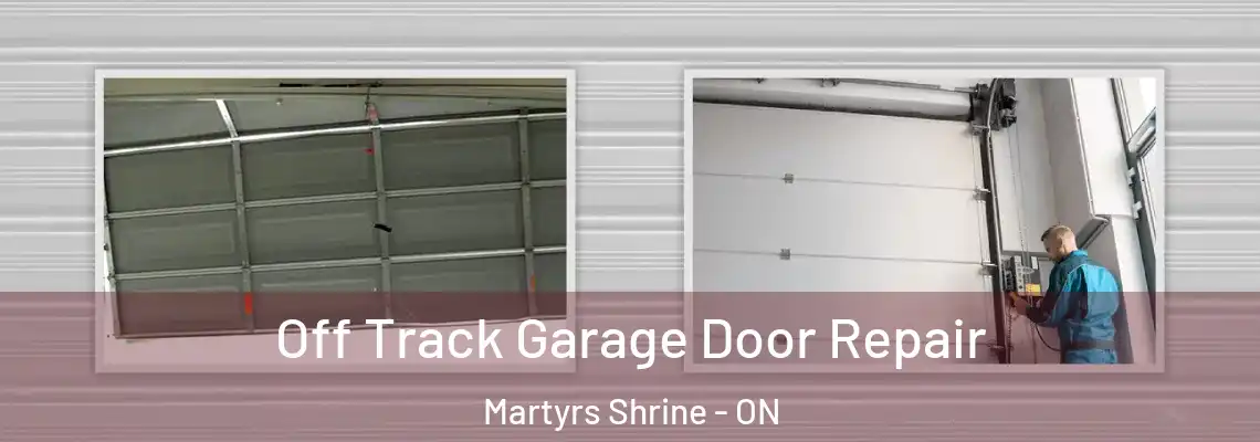 Off Track Garage Door Repair Martyrs Shrine - ON