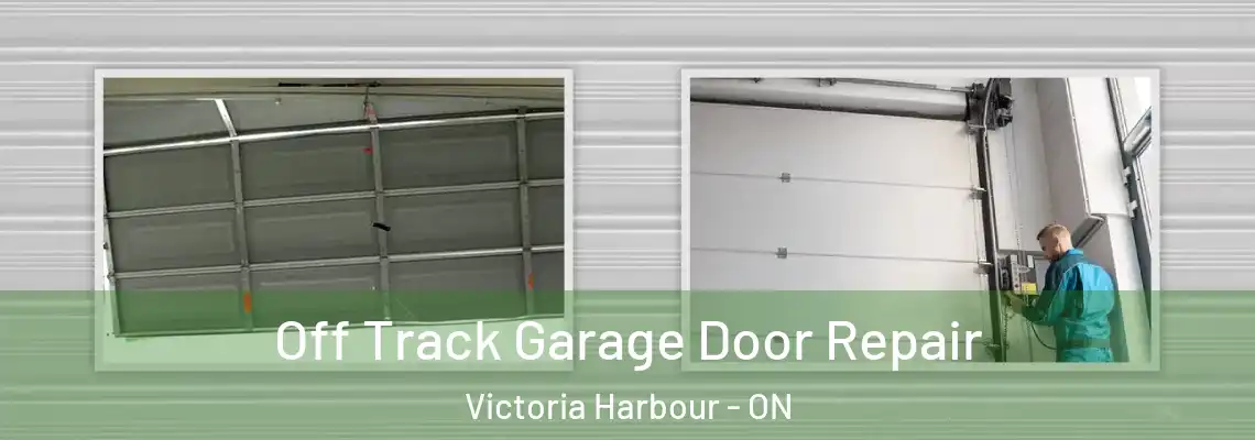 Off Track Garage Door Repair Victoria Harbour - ON