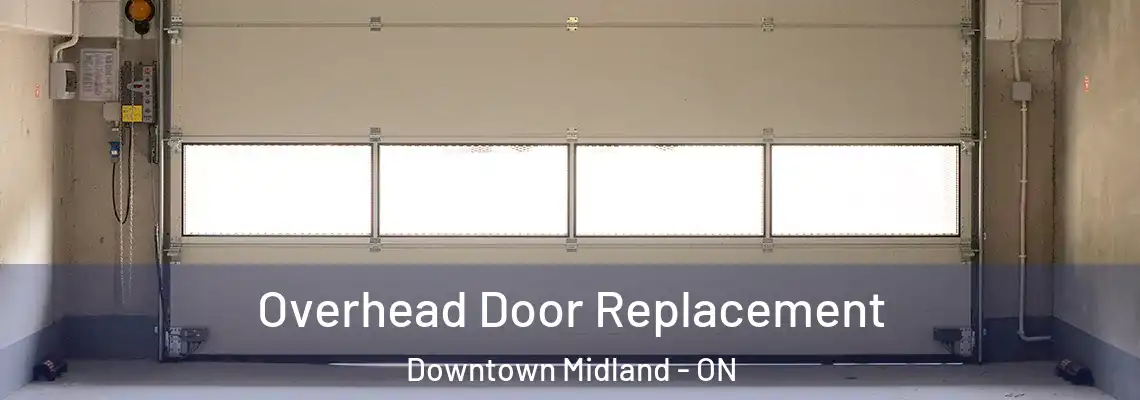 Overhead Door Replacement Downtown Midland - ON