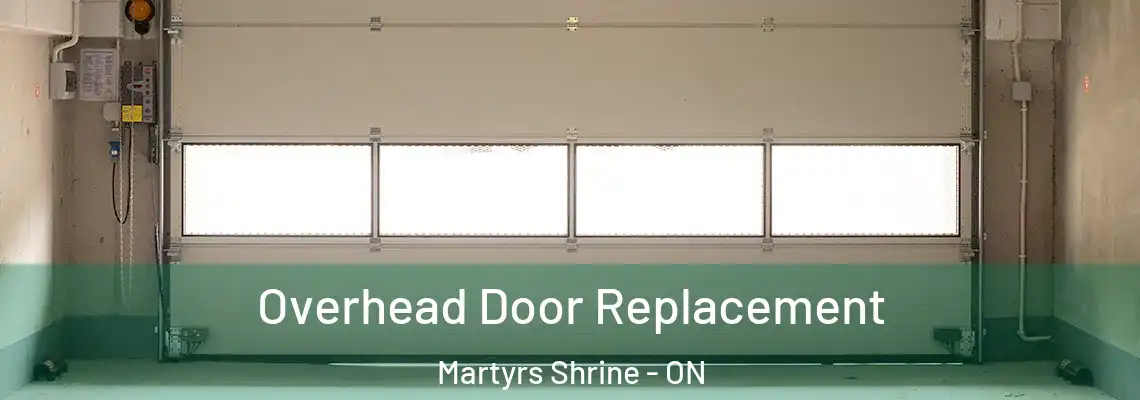 Overhead Door Replacement Martyrs Shrine - ON