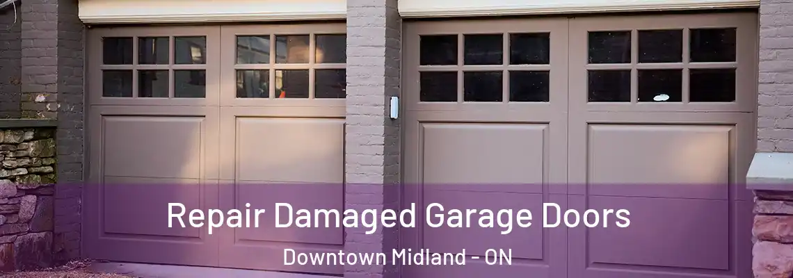 Repair Damaged Garage Doors Downtown Midland - ON
