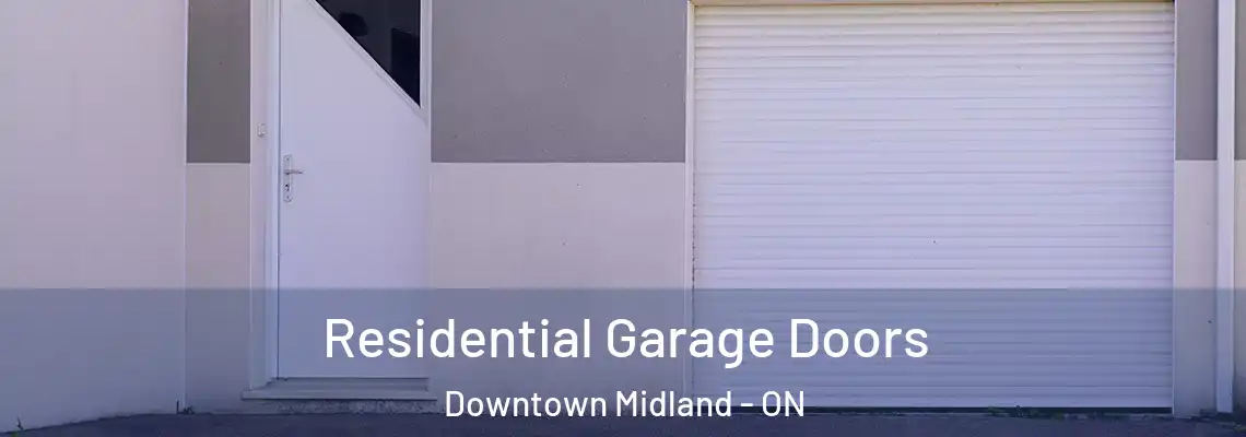Residential Garage Doors Downtown Midland - ON